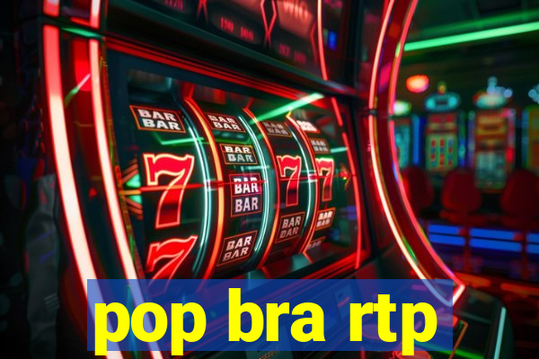 pop bra rtp